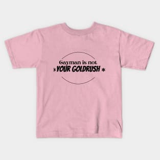 Cayman is not your goldrush Kids T-Shirt